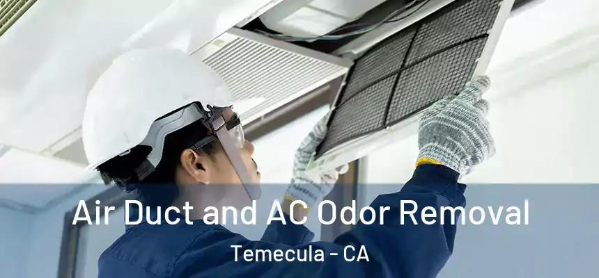 Air Duct and AC Odor Removal Temecula - CA