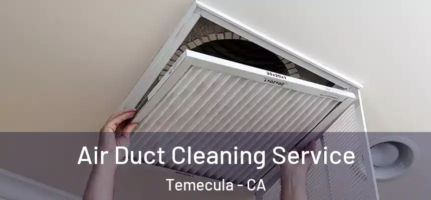 Air Duct Cleaning Service Temecula - CA