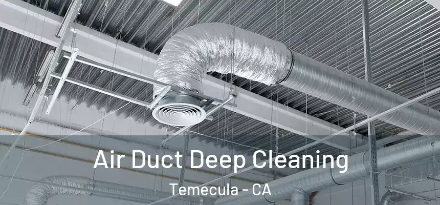 Air Duct Deep Cleaning Temecula - CA