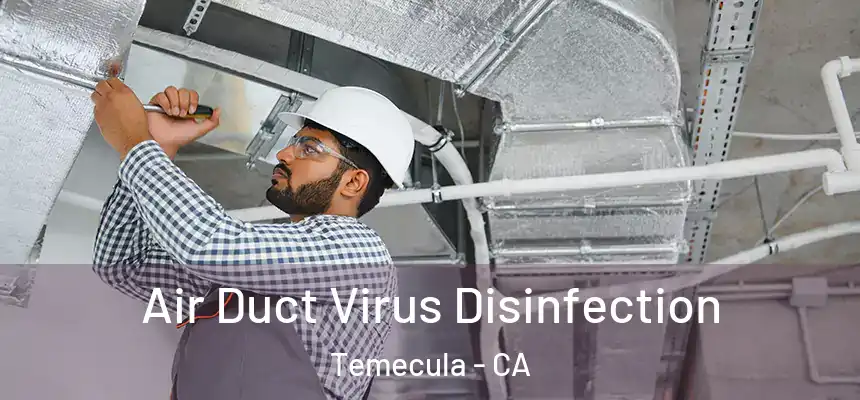 Air Duct Virus Disinfection Temecula - CA