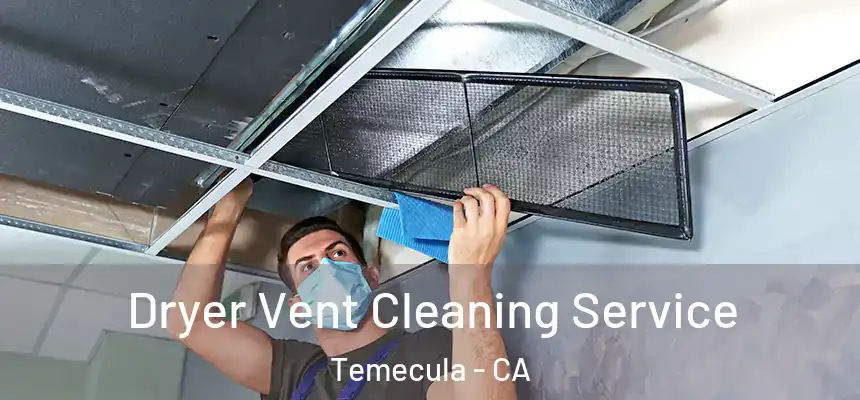 Dryer Vent Cleaning Service Temecula - CA