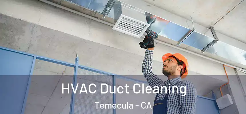 HVAC Duct Cleaning Temecula - CA