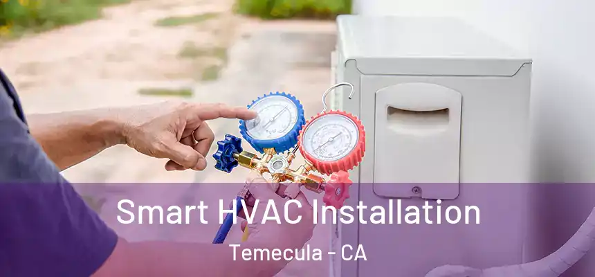Smart HVAC Installation Temecula - CA